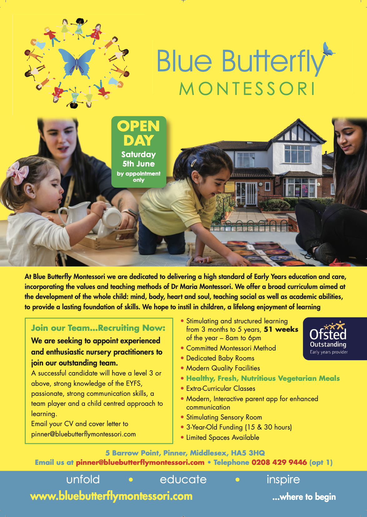 We are excited to annouce we are having an Open Day on Saturday the 5th June from 9.00am - 4.00pm, we would love you to visit us. Appointments are necessary for the day, to book a time slot, please email us at pinner@bluebutterflymontessori.com We were awarded 'Outstanding' from OFSTED on our last inspection. We would love to show you around our facilities, introduce you to some of our highly qualified, passionate staff, show you activities that your children would taker part in reguarly and speak to the managemnt team about our ethos and availability, here at Blue Butterfly Montessori, Pinner.